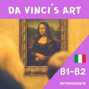 On the top there is the name of the online course: "Da Vinci's Art" and at the right-bottom there's the indication of the level B1-B2 with the italian flag. On the background there is the Mona Lisa with a couple of heads contemplating it in the Louvre museum.